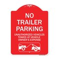 Signmission Parking Restriction No Trailer Parking Unauthorized Vehicles Towed at Owner Expense, RW-1824-23371 A-DES-RW-1824-23371